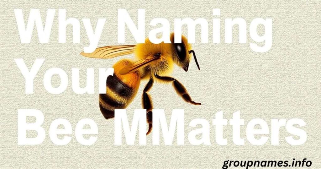 Why Naming Your Bee Matters