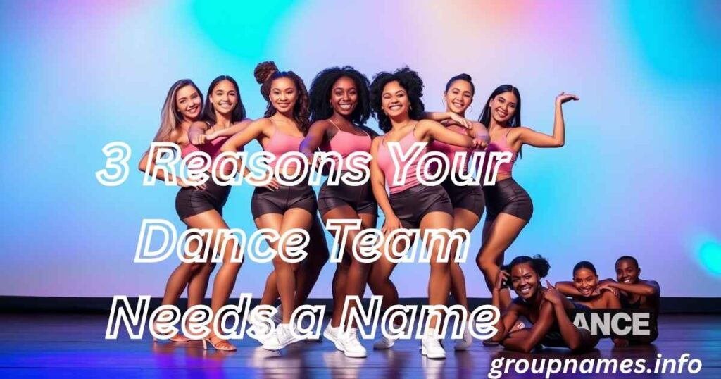 3 Reasons Your Dance Team Needs a Name