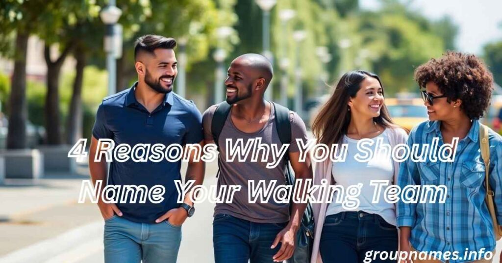4 Reasons Why You Should Name Your Walking Team