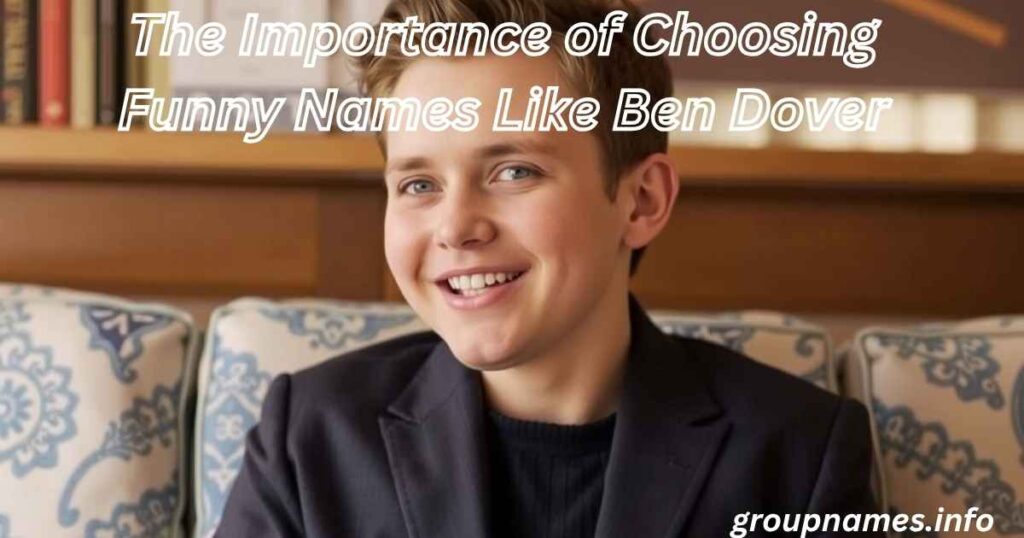 The Importance of Choosing Funny Names Like Ben Dover