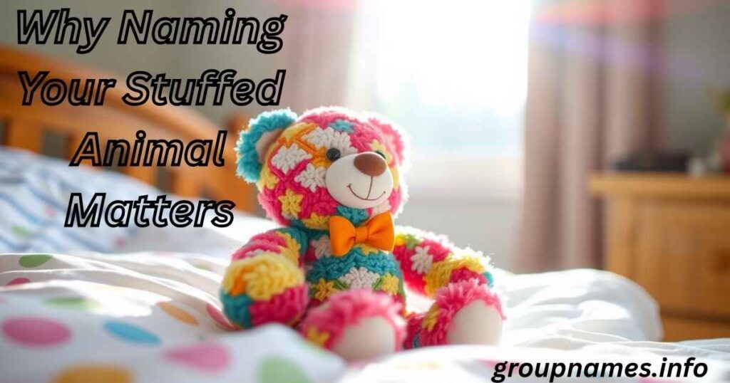 Why Naming Your Stuffed Animal Matters